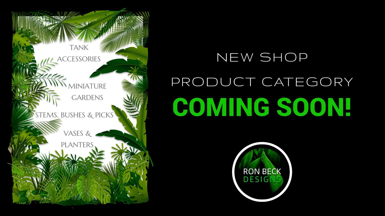 Coming Soon - New Product Categories - Ron Beck Designs 1920 1080